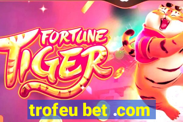 trofeu bet .com